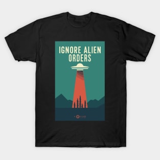 Ignore Alien Orders T-Shirt